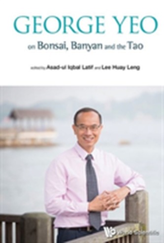 George Yeo On Bonsai, Banyan And The Tao