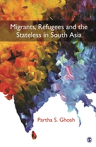 Migrants, Refugees and the Stateless in South Asia