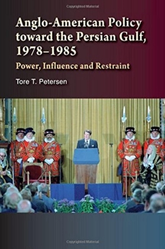 Anglo-American Policy toward the Persian Gulf, 19781985