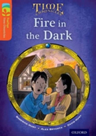 Oxford Reading Tree TreeTops Time Chronicles: Level 13: Fire In The Dark