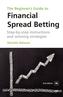 The Beginner's Guide to Financial Spread Betting