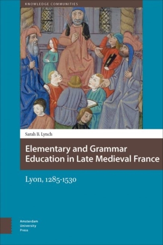 Elementary and Grammar Education in Late Medieval France