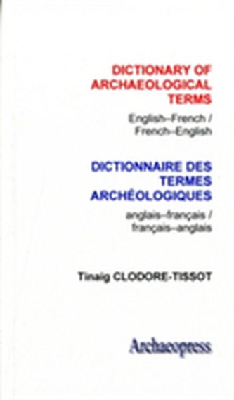 Dictionary of Archaeological Terms: English/French - French/English