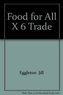 FOOD FOR ALL X 6 TRADE