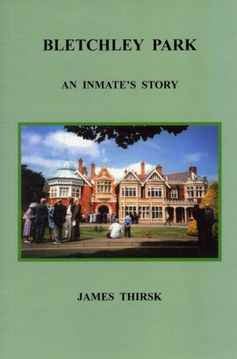 Bletchley Park: an Inmate's Story