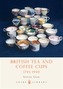 British Tea and Coffee Cups, 1745-1940