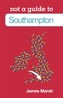 Southampton: Not a Guide to