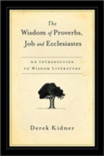 The Wisdom of Proverbs, Job & Ecclesiastes