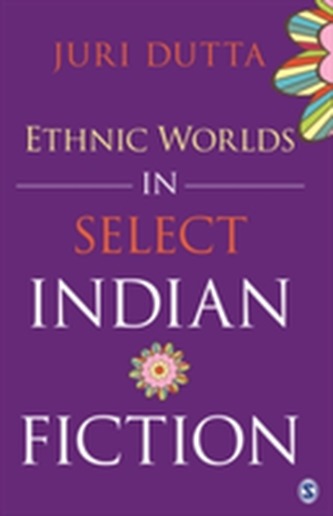 Ethnic Worlds in Select Indian Fiction