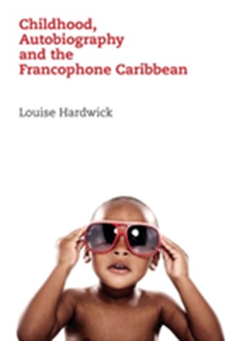 Childhood, Autobiography and the Francophone Caribbean