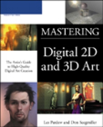 MASTERING DIGITAL 2D AND 3D ART: ARTIST GDE TO HIGH-QUALITY