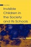 Invisible Children in the Society and Its Schools