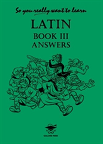 So You Really Want to Learn Latin Book III Answer Book