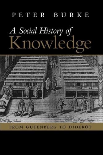 Social History of Knowledge - From Gutenberg to   Diderot
