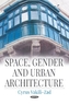 Space, Gender & Urban Architecture