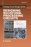 Analog Circuit Design: Designing Waveform-Processing Circuits