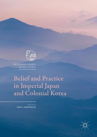 Belief and Practice in Imperial Japan and Colonial Korea