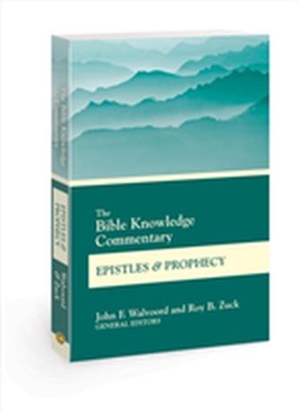 The Bible Knowledge Commentary Epistles and Prophecy