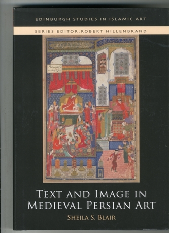 Text and Image in Medieval Persian Art