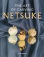 The Art of Carving Netsuke