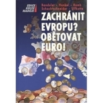 Zachránit Evropu? Obětovat EURO!