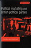 Political Marketing and British Political Parties (2nd Edition)