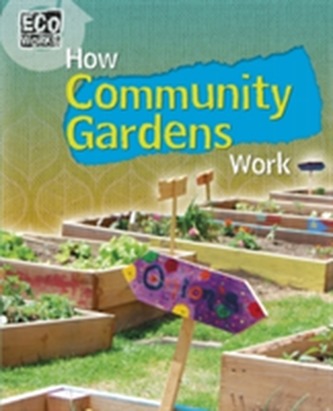 Eco Works: How Community Gardens Work