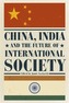 China, India and the Future of International Society