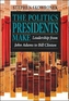 The Politics Presidents Make