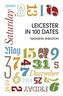 Leicester in 100 Dates