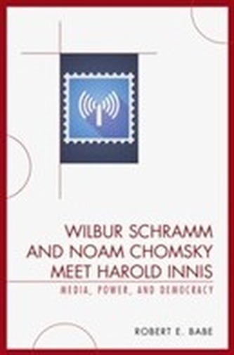 Wilbur Schramm and Noam Chomsky Meet Harold Innis