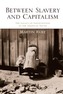 Between Slavery and Capitalism