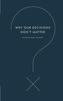 Why Our Decisions Don't Matter