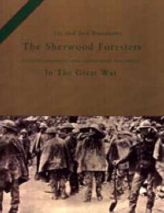 1st and 2nd Battalions the Sherwood Foresters (Nottinghamshire and Derbyshire Regiment) in the Great War