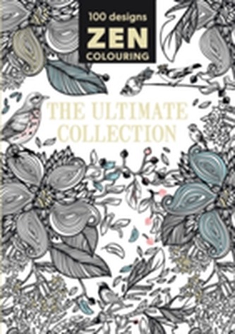 Zen Colouring - The Ultimate Collection
