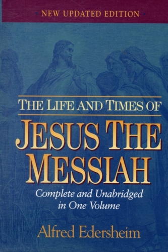 The Life and Times of Jesus the Messiah