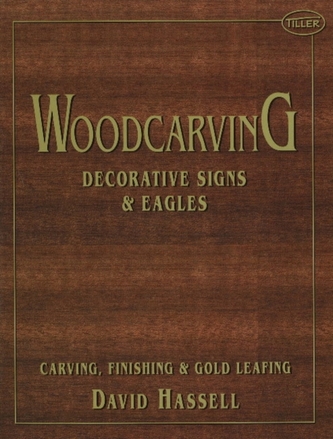 Woodcarving: Decorative Signs & Eagles