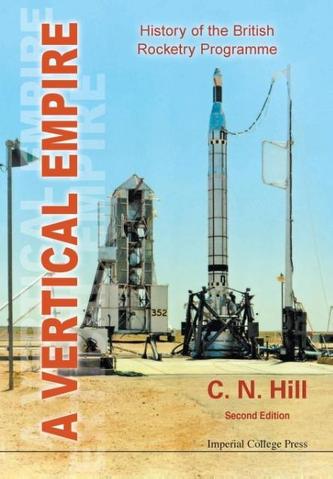 Vertical Empire, A: History Of The British Rocketry Programme