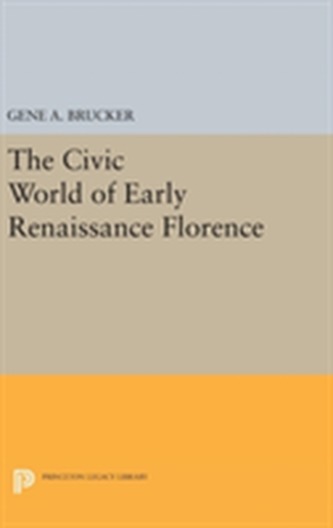The Civic World of Early Renaissance Florence