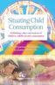 Situating Child Consumption