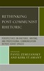 Rethinking Post-Communist Rhetoric
