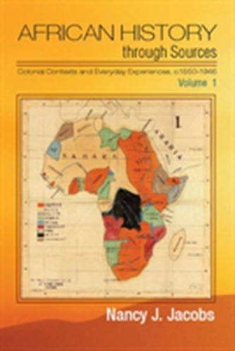 African History through Sources  : Volume 1, Colonial Contexts and Everyday Experiences, c.1850-1946