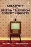 Creativity in the British Television Comedy Industry