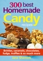 300 Best Homemade Candy Recipes