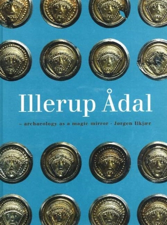 Illerup Adal - Archaeology as a Magic Mirror