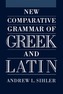 New Comparative Grammar of Greek and Latin