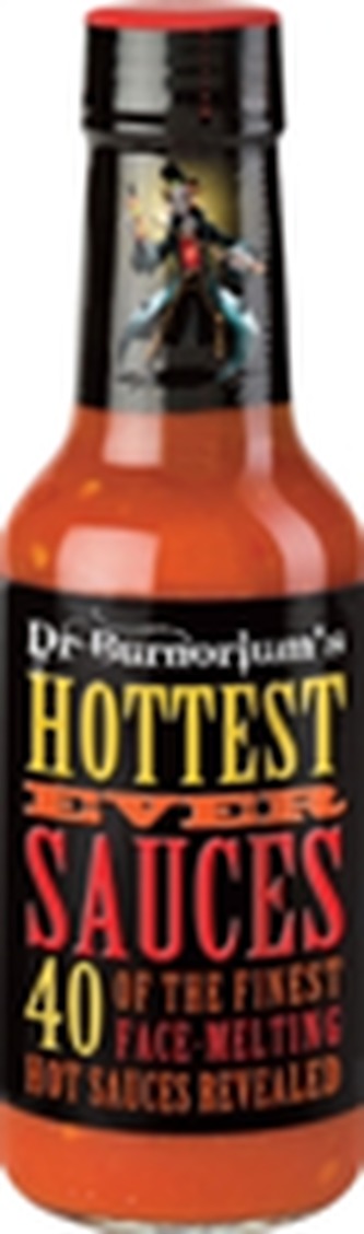 Dr. Burnoerium's Hottest Ever Sauces