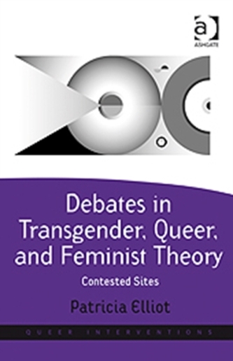 Debates in Transgender, Queer, and Feminist Theory