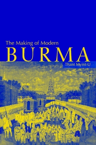 The Making of Modern Burma