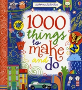 1000 Things to Make and Do